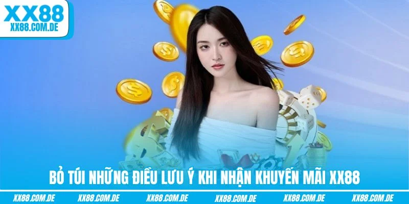 Bỏ túi những điều lưu ý khi nhận khuyến mãi XX88
