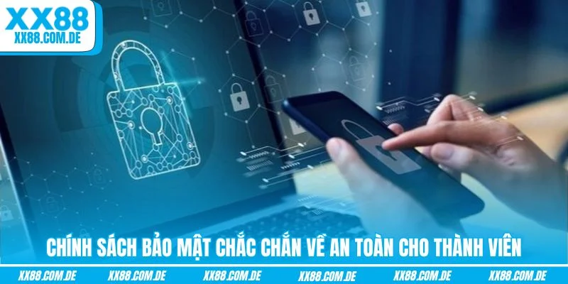 Chính sách bảo mật chắc chắn về an toàn cho thành viên