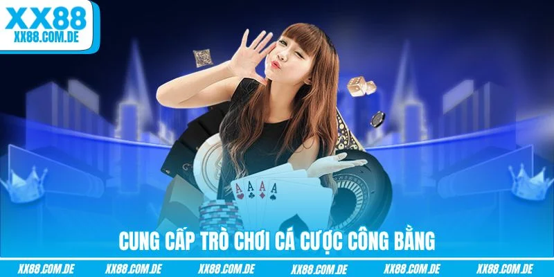 Cung cấp trò chơi cá cược công bằng