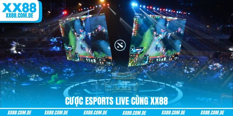 Cược Esports live cùng XX88