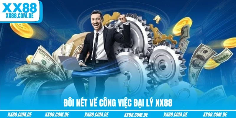 Đôi nét về công việc đại lý XX88