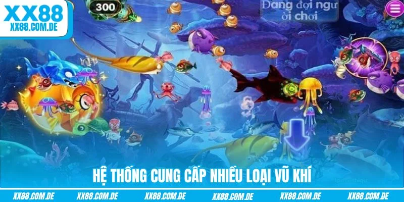 Hệ thống cung cấp nhiều loại vũ khí