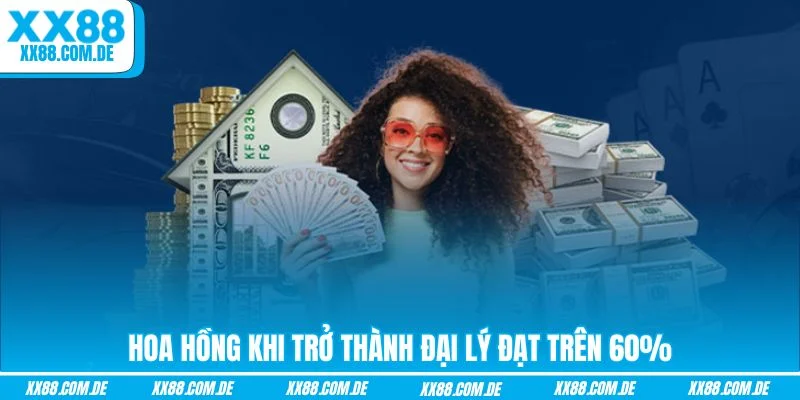 Hoa hồng khi trở thành đại lý đạt trên 60%