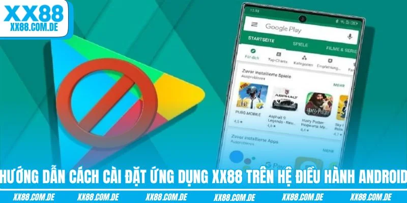 Hướng dẫn cách cài đặt ứng dụng XX88 trên hệ điều hành Android