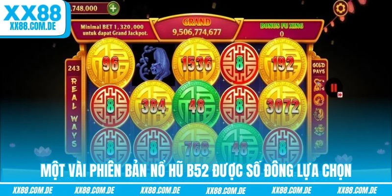 Một vài phiên bản nổ hũ B52 được số đông lựa chọn