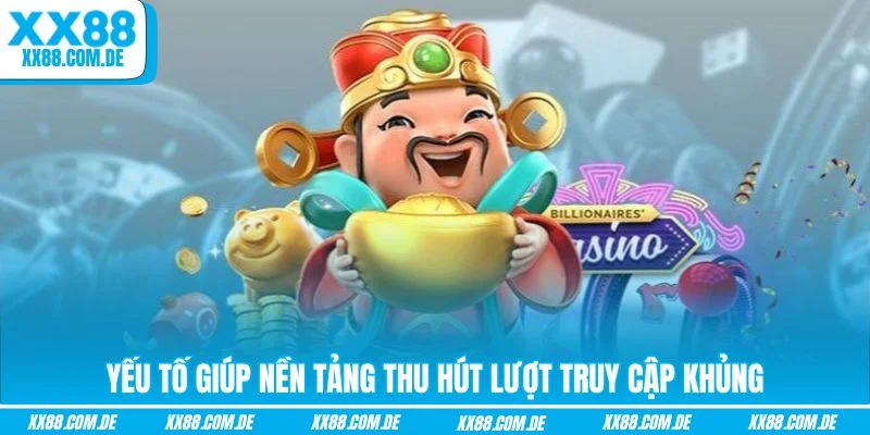 Yếu tố giúp nền tảng thu hút lượt truy cập khủng